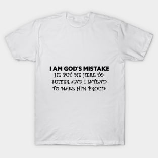 I AM GOD'S MISTAKE T-Shirt